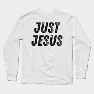 Just Jesus Christian Quote Long Sleeve T-Shirt